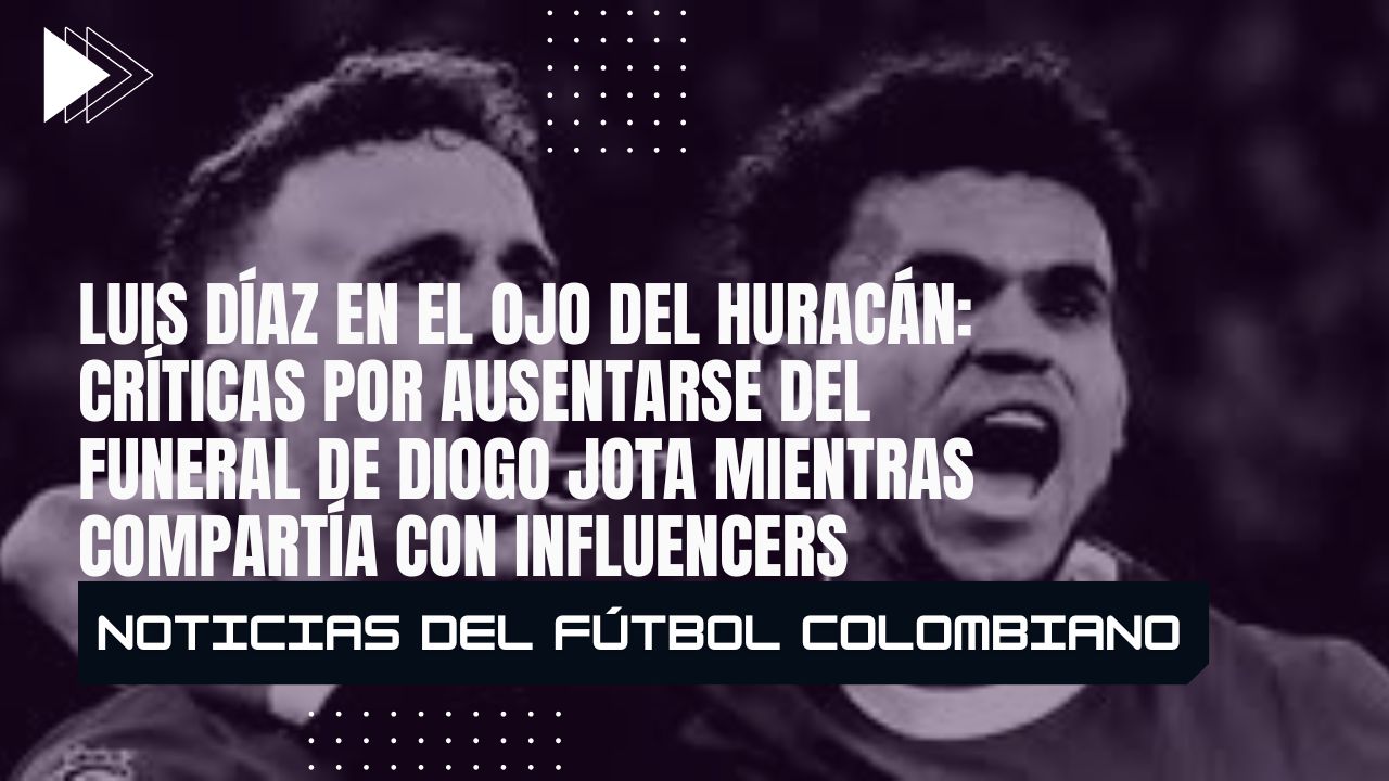 Luis Díaz en el ojo del huracán: críticas por ausentarse del funeral de Diogo Jota mientras compartía con influencers